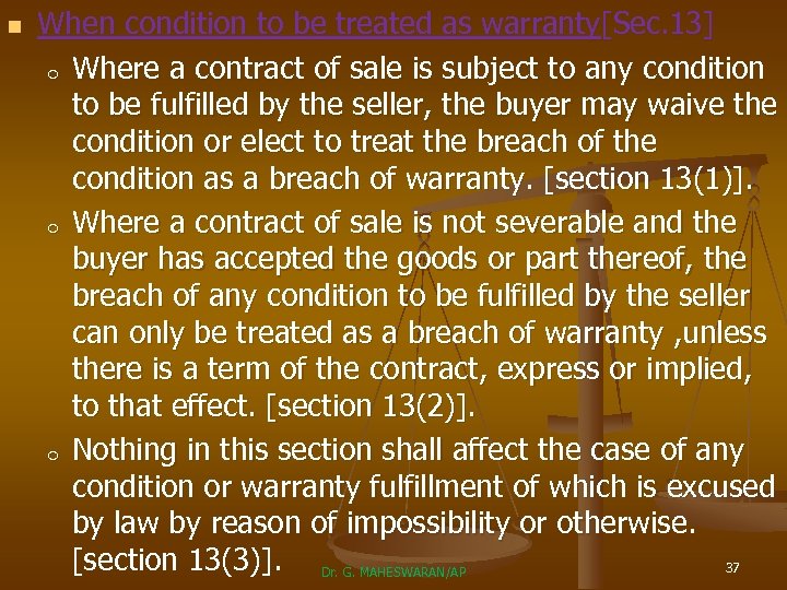 n When condition to be treated as warranty[Sec. 13] o Where a contract of
