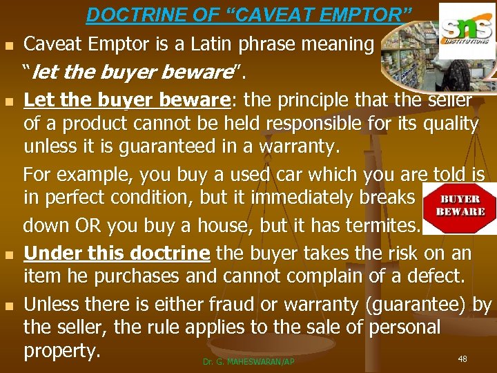 DOCTRINE OF “CAVEAT EMPTOR” n Caveat Emptor is a Latin phrase meaning “let the
