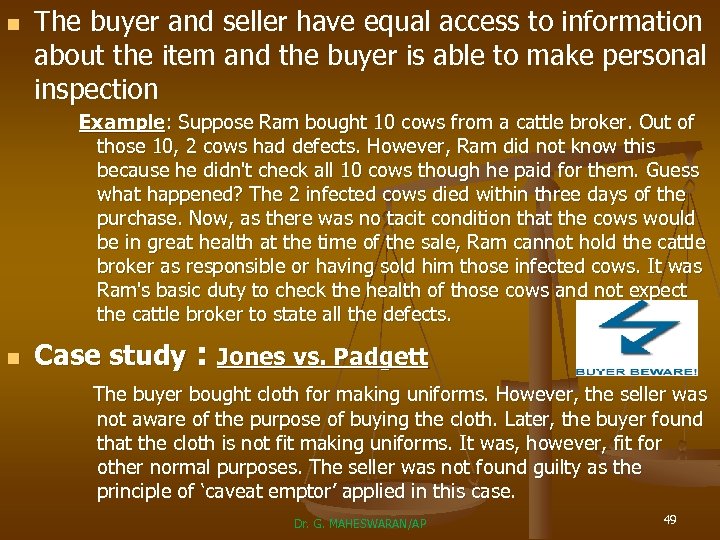 n The buyer and seller have equal access to information about the item and