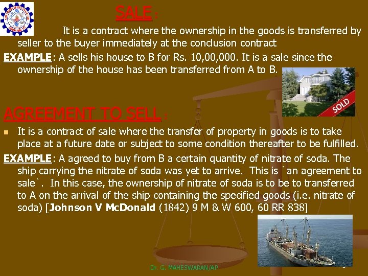 SALE : It is a contract where the ownership in the goods is transferred