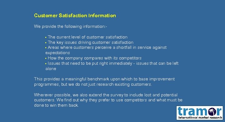 Customer Satisfaction Information We provide the following information: The current level of customer satisfaction