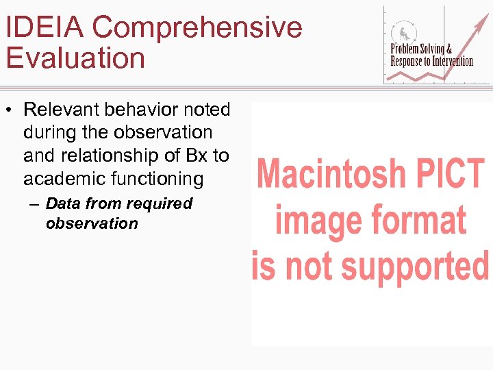 IDEIA Comprehensive Evaluation • Relevant behavior noted during the observation and relationship of Bx