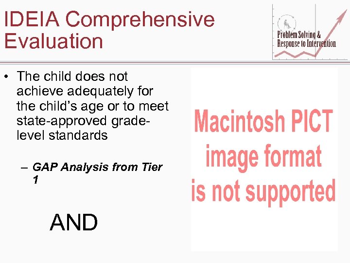 IDEIA Comprehensive Evaluation • The child does not achieve adequately for the child’s age