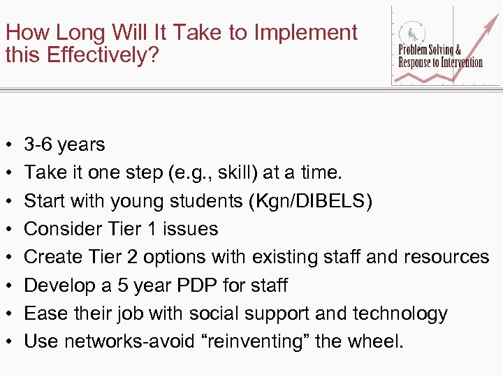 How Long Will It Take to Implement this Effectively? • • 3 -6 years