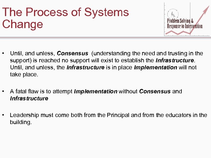 The Process of Systems Change • Until, and unless, Consensus (understanding the need and