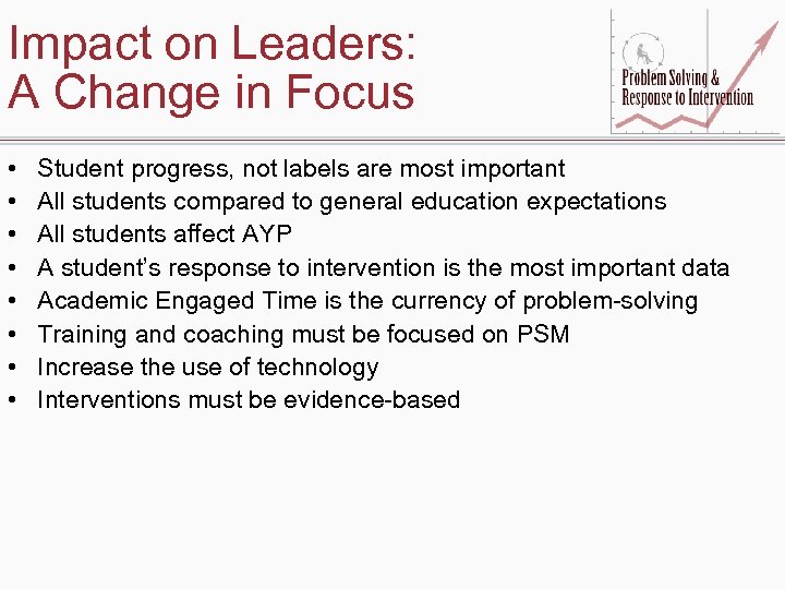 Impact on Leaders: A Change in Focus • • Student progress, not labels are