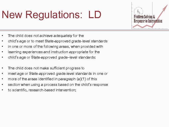 New Regulations: LD • • • The child does not achieve adequately for the