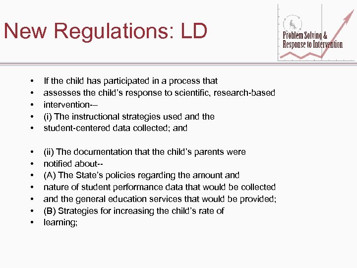 New Regulations: LD • • • If the child has participated in a process