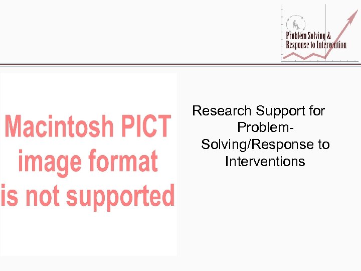 Research Support for Problem. Solving/Response to Interventions 