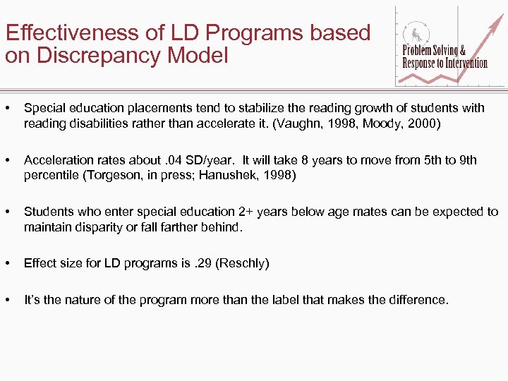 Effectiveness of LD Programs based on Discrepancy Model • Special education placements tend to