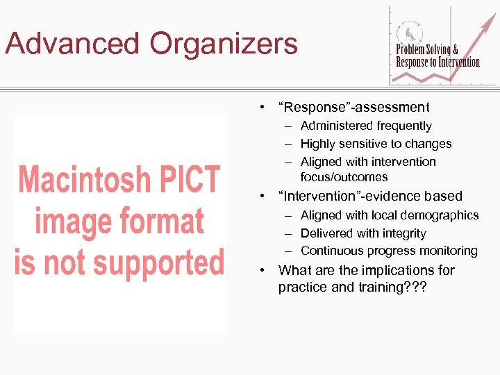 Advanced Organizers • “Response”-assessment – Administered frequently – Highly sensitive to changes – Aligned