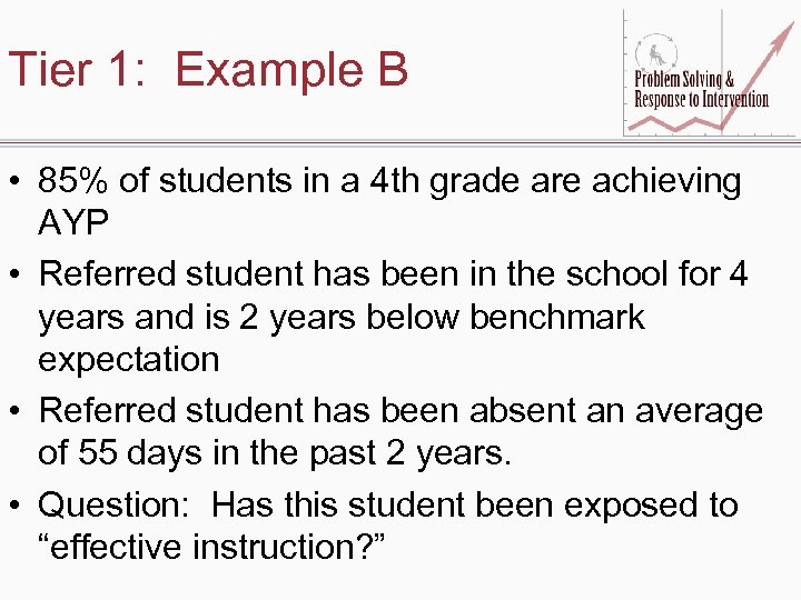 Tier 1: Example B • 85% of students in a 4 th grade are