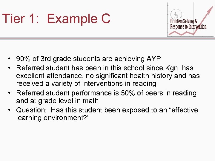 Tier 1: Example C • 90% of 3 rd grade students are achieving AYP