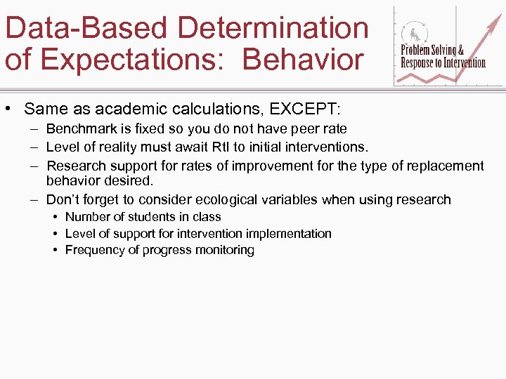 Data-Based Determination of Expectations: Behavior • Same as academic calculations, EXCEPT: – Benchmark is