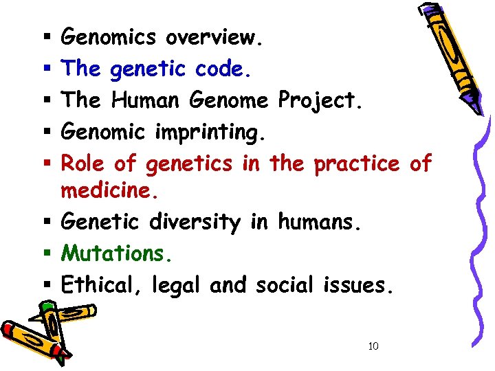 Genomics overview. The genetic code. The Human Genome Project. Genomic imprinting. Role of genetics