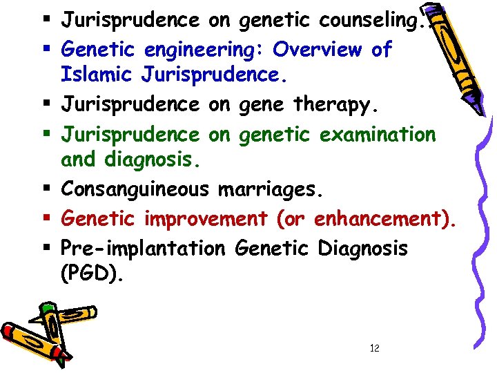 § Jurisprudence on genetic counseling. § Genetic engineering: Overview of Islamic Jurisprudence. § Jurisprudence