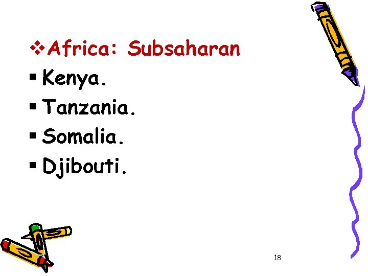 v. Africa: Subsaharan § Kenya. § Tanzania. § Somalia. § Djibouti. 18 