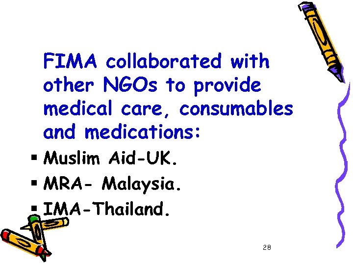 FIMA collaborated with other NGOs to provide medical care, consumables and medications: § Muslim