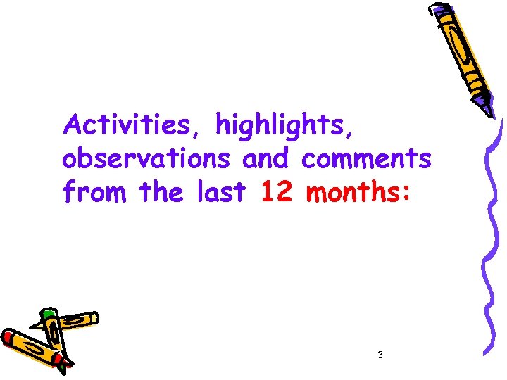 Activities, highlights, observations and comments from the last 12 months: 3 