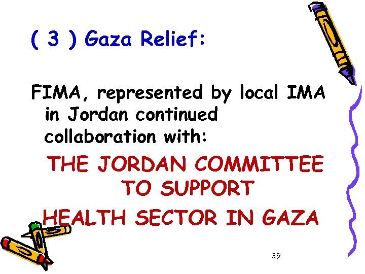 ( 3 ) Gaza Relief: FIMA, represented by local IMA in Jordan continued collaboration