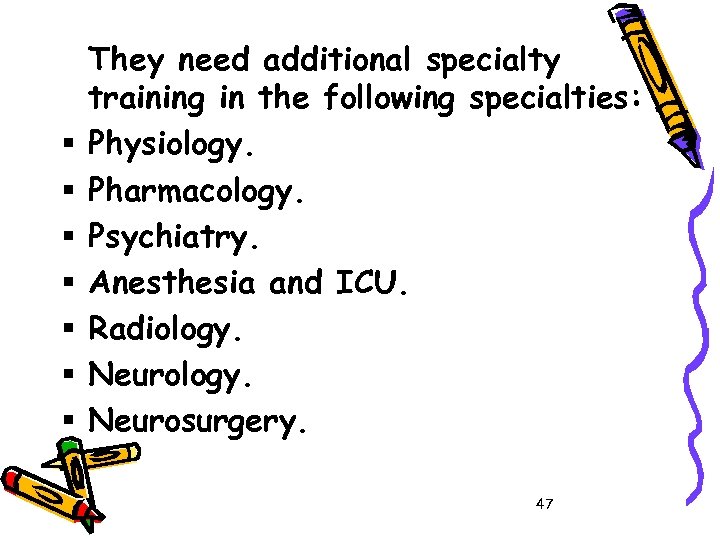 § § § § They need additional specialty training in the following specialties: Physiology.
