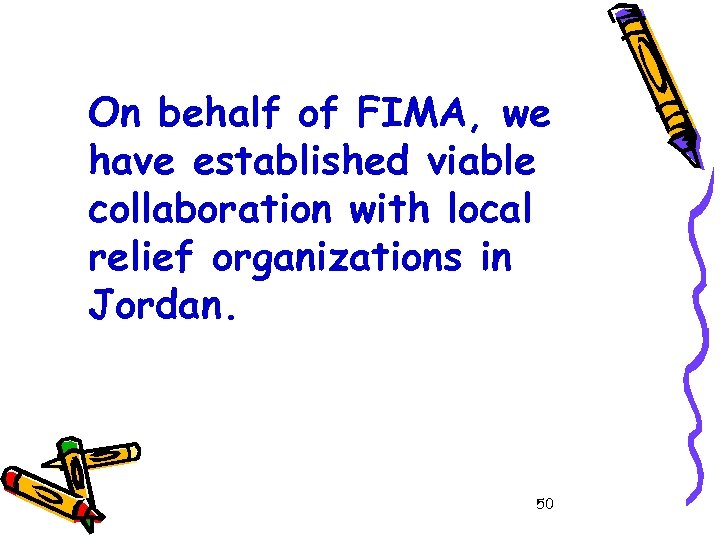On behalf of FIMA, we have established viable collaboration with local relief organizations in