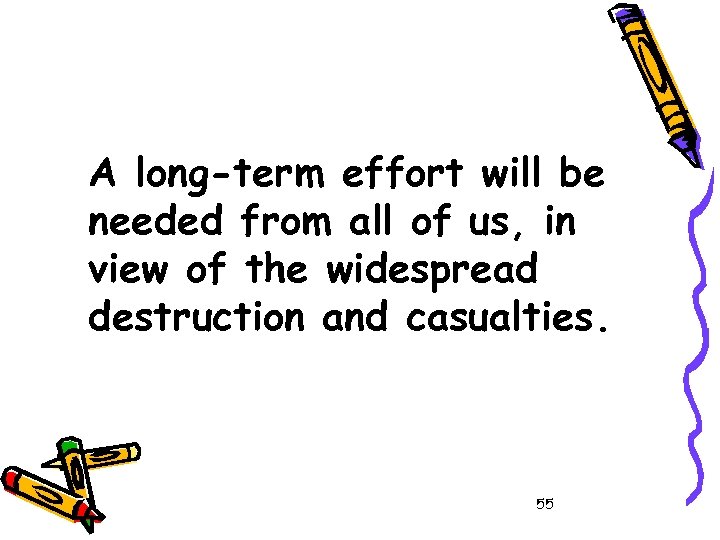 A long-term effort will be needed from all of us, in view of the