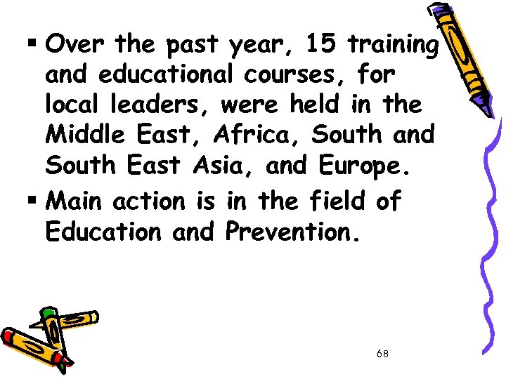 § Over the past year, 15 training and educational courses, for local leaders, were