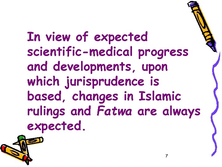 In view of expected scientific-medical progress and developments, upon which jurisprudence is based, changes