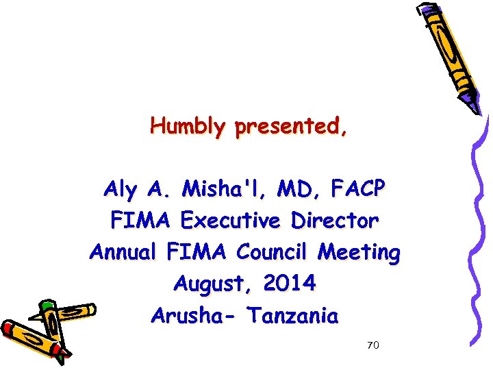 Humbly presented, Aly A. Misha'l, MD, FACP FIMA Executive Director Annual FIMA Council Meeting