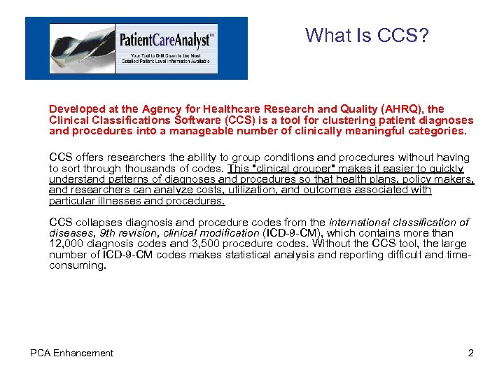 What Is CCS? Developed at the Agency for Healthcare Research and Quality (AHRQ), the