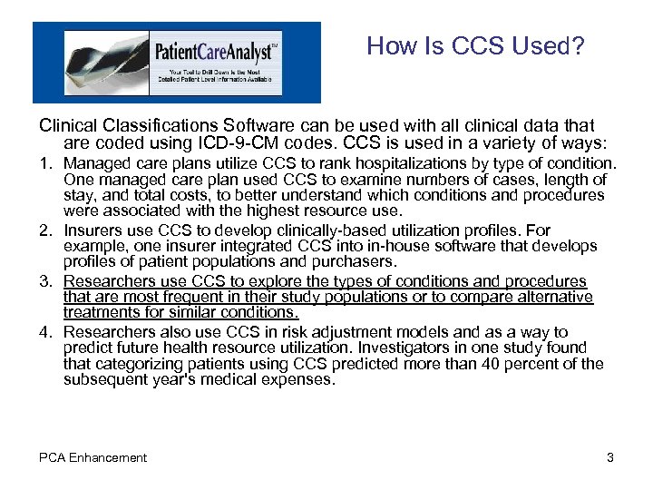How Is CCS Used? Clinical Classifications Software can be used with all clinical data
