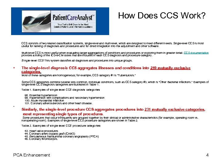 How Does CCS Work? CCS consists of two related classification systems, single-level and multi-level,