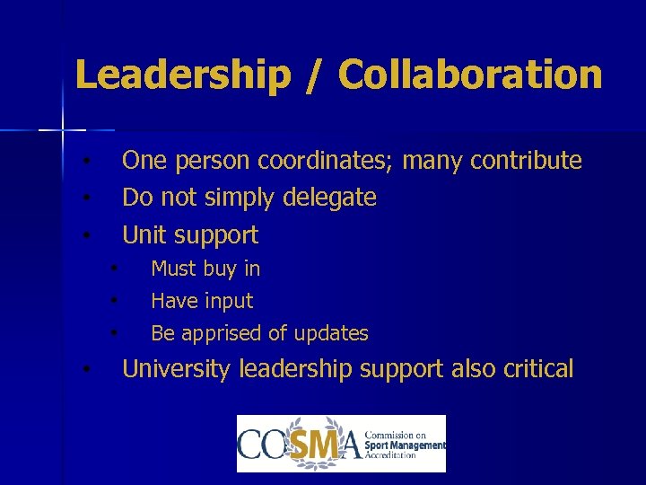 Leadership / Collaboration One person coordinates; many contribute Do not simply delegate Unit support