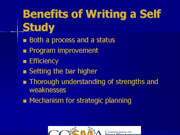 Benefits of Writing a Self Study Both a process and a status Program improvement