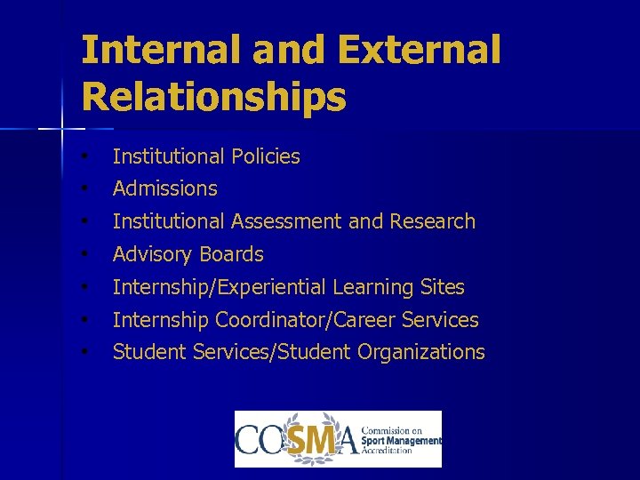 Internal and External Relationships • Institutional Policies • Admissions • Institutional Assessment and Research