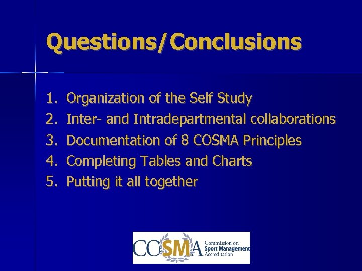 Questions/Conclusions 1. 2. 3. 4. 5. Organization of the Self Study Inter- and Intradepartmental