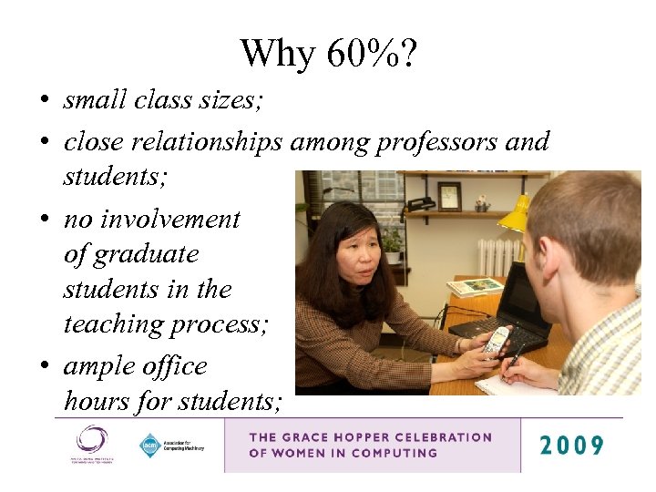 Why 60%? • small class sizes; • close relationships among professors and students; •