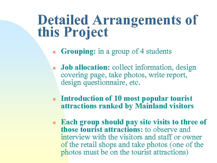 Detailed Arrangements of this Project n n Grouping: in a group of 4 students