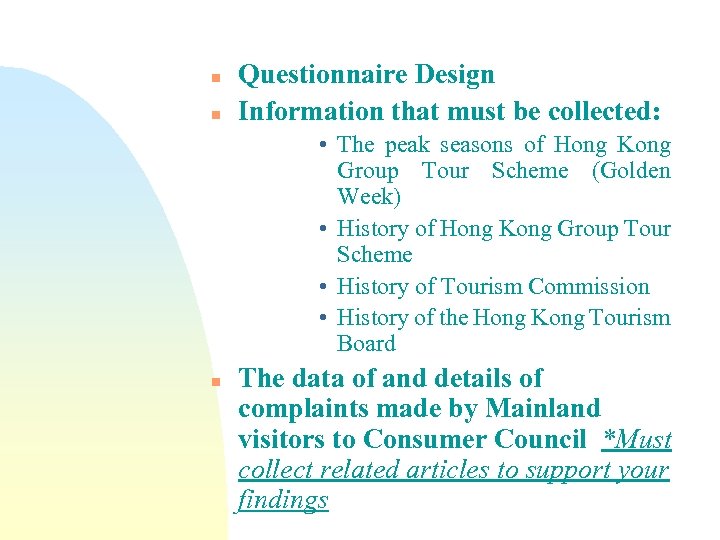 n n Questionnaire Design Information that must be collected: • The peak seasons of