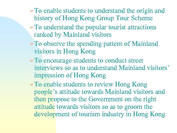 FTo enable students to understand the origin and history of Hong Kong Group Tour