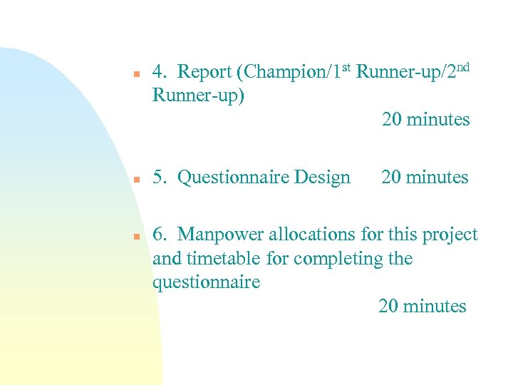 n n n 4. Report (Champion/1 st Runner-up/2 nd Runner-up) 20 minutes 5. Questionnaire