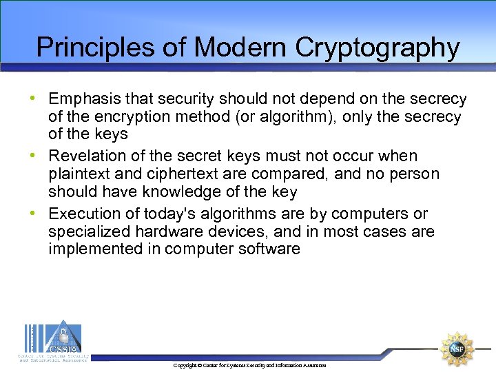 Principles of Modern Cryptography • Emphasis that security should not depend on the secrecy