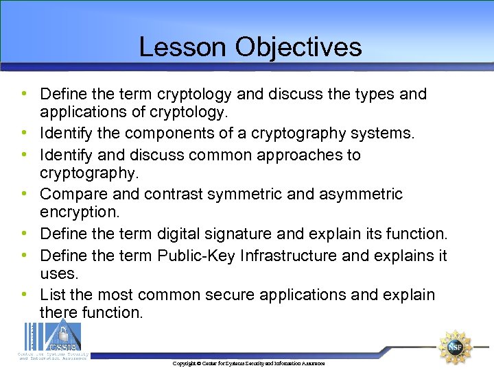 Lesson Objectives • Define the term cryptology and discuss the types and applications of