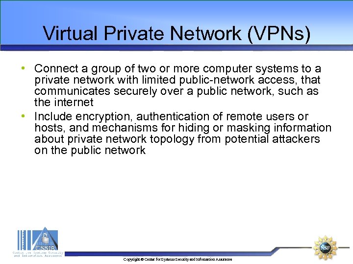 Virtual Private Network (VPNs) • Connect a group of two or more computer systems