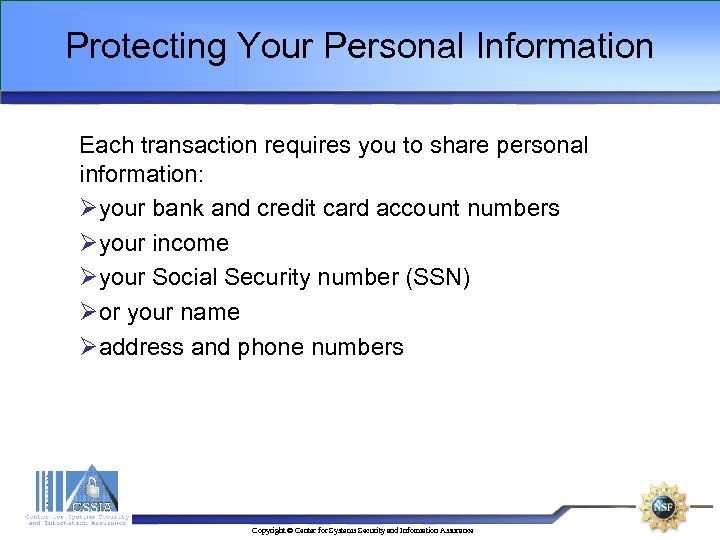 Protecting Your Personal Information Each transaction requires you to share personal information: Øyour bank