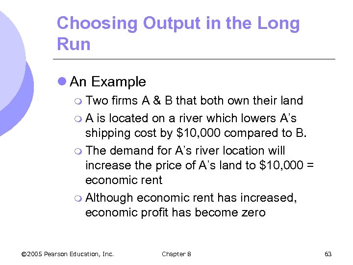 Choosing Output in the Long Run l An Example m Two firms A &