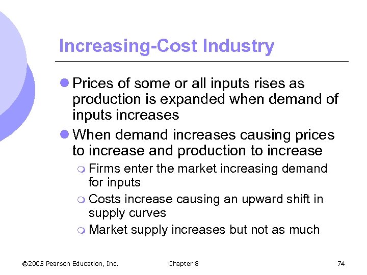 Increasing-Cost Industry l Prices of some or all inputs rises as production is expanded