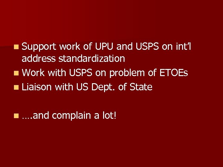 n Support work of UPU and USPS on int’l address standardization n Work with