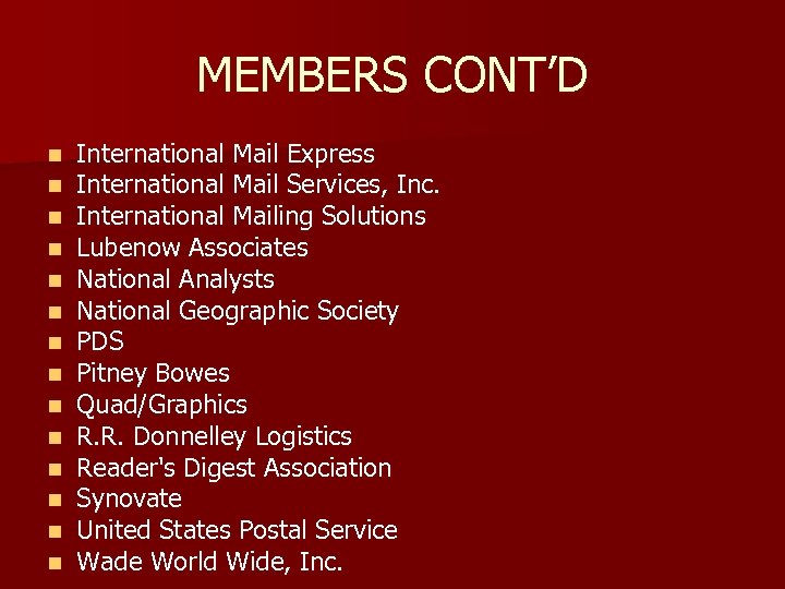 MEMBERS CONT’D n n n n International Mail Express International Mail Services, Inc. International